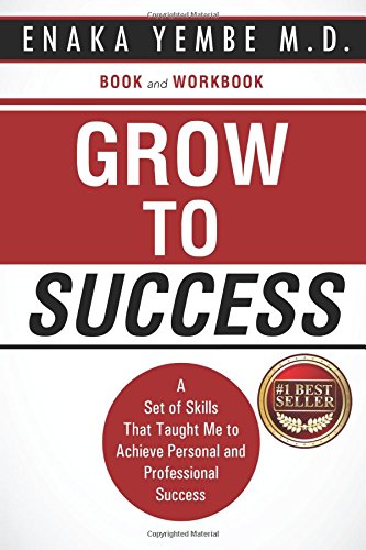 “Grow to Success: A Set of Skills That Taught Me to Achieve Personal and Professional Success
