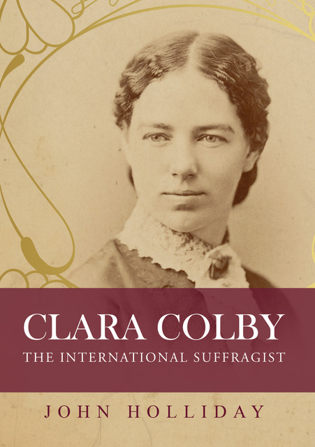 Clara Colby - The Migrant Who Helped American Women Win the Vote
