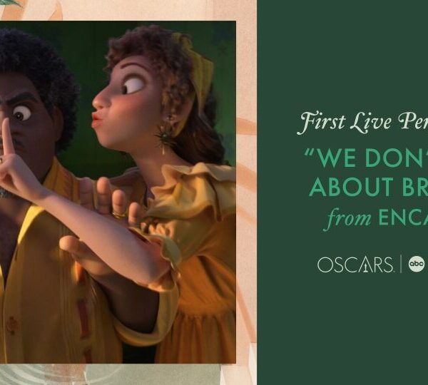 94TH OSCARS® TO FEATURE FIRST LIVE PERFORMANCE OF “WE DON’T TALK ABOUT BRUNO” FROM “ENCANTO”