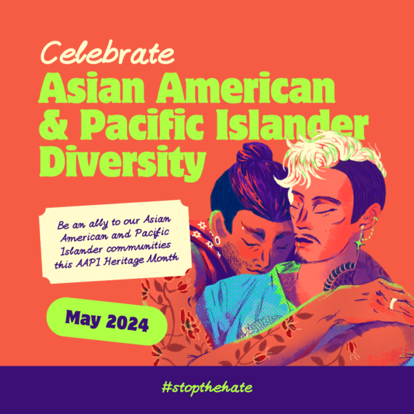 Celebrating Asian American and Pacific Islander Heritage Month: A Beacon of Hope Against Hate
